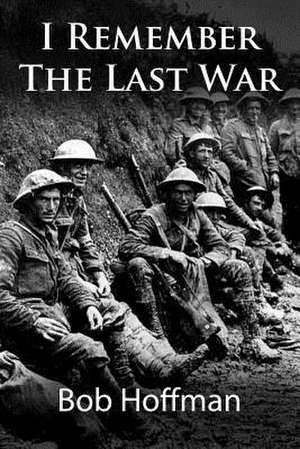 I Remember the Last War de Bob Hoffman