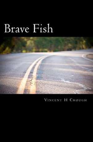 Brave Fish de Vincent H. Chough