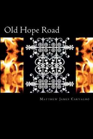 Old Hope Road de Matthew J. Carvalho