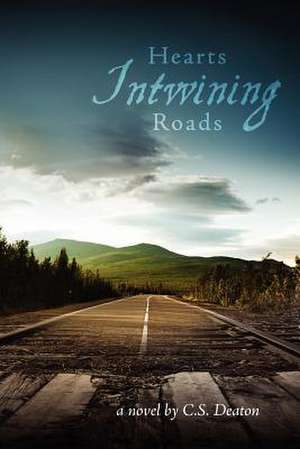 Hearts Intwining Roads de C. S. Deaton