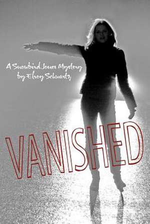 Vanished de Elroy Schwartz