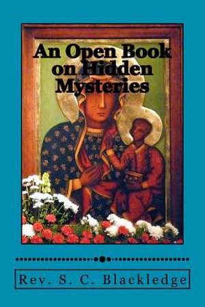 An Open Book on Hidden Mysteries de Rev S. C. Blackledge