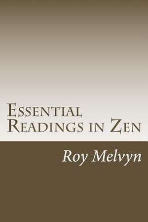 Essential Readings in Zen de Roy Melvyn