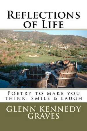 Reflections of Life de MR Glenn Kennedy Graves