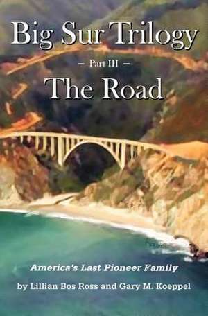 Big Sur Trilogy - Part III - The Road de Lillian Bos Ross