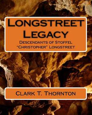 Longstreet Legacy de Thornton, Clark T.