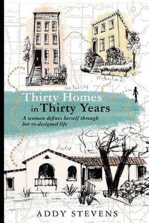 Thirty Homes in Thirty Years de Addy Stevens