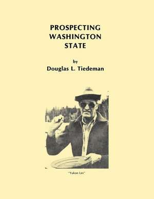 Prospecting Washington State de Douglas L. Tiedeman