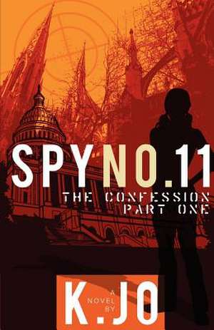 Spy No. 11, the Confession, Part I de K. Jo