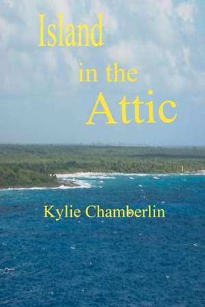 Island in the Attic de Kylie Chamberlin