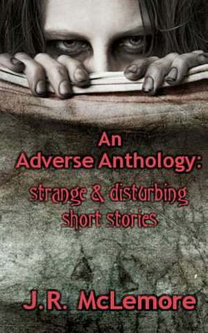 An Adverse Anthology de J. R. McLemore