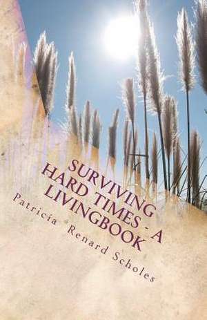 Surviving Hard Times - A Livingbook de Patricia Renard Scholes