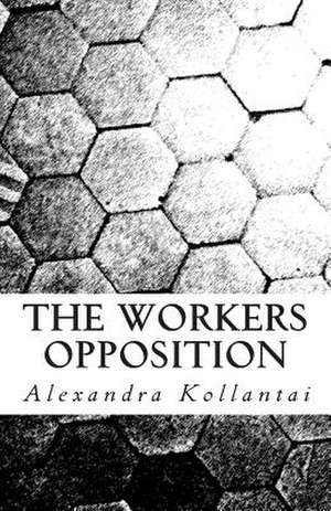 The Workers Opposition de Alexandra Kollantai