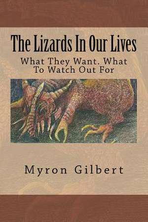 The Lizards in Our Lives de Myron M. Gilbert