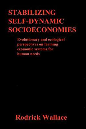 Stabilizing Self-Dynamic Socioeconomies de Rodrick Wallace