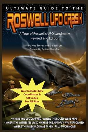 Ultimate Guide to the Roswell UFO Crash - Revised 2nd Edition de Noe Torres