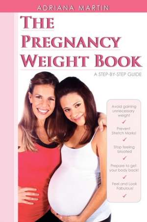 The Pregnancy Weight Book de Adriana Martin