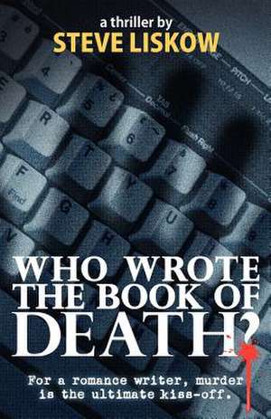 Who Wrote the Book of Death? de MR Steve Liskow