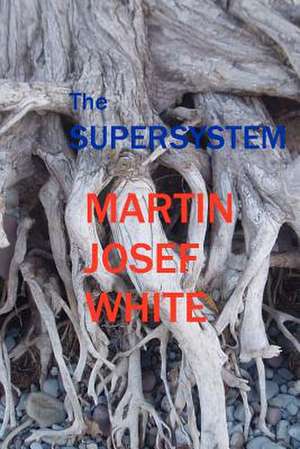 The Supersystem de Martin Josef White