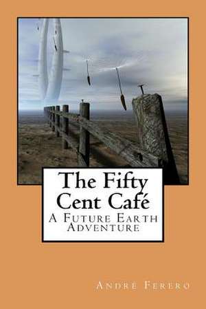 The Fifty Cent Cafe de Andr Ferero