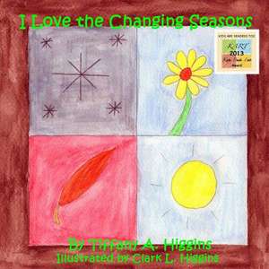 I Love the Changing Seasons de Tiffany A. Higgins