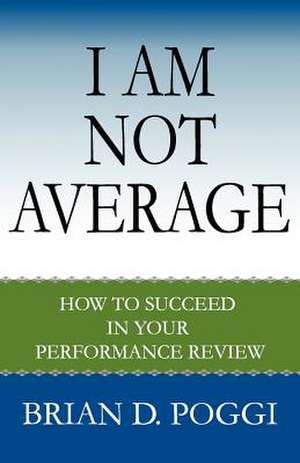 I Am Not Average de Brian D. Poggi