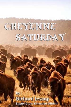 Cheyenne Saturday de Richard Jessup