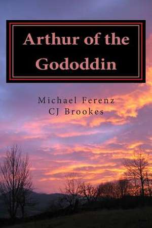 Arthur of the Gododdin de Michael A. Ferenz