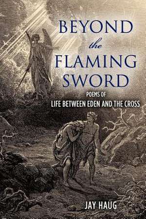 Beyond the Flaming Sword de Jay Haug