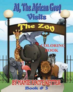 Aj, the African Grey Visits the Zoo, Book# 3, Coloring Book de Mamie Foote Ketter