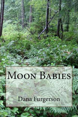 Moon Babies de Dana Lynn Furgerson