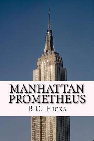 Manhattan Prometheus de B. C. Hicks