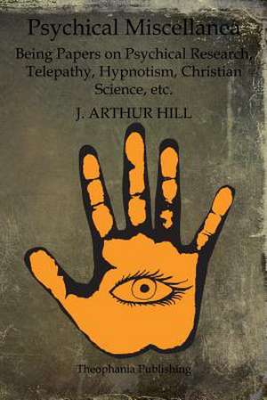 Psychical Miscellanea de J. Arthur Hill