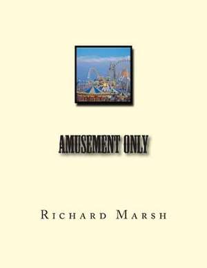 Amusement Only de Richard Marsh