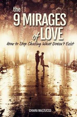 The 9 Mirages of Love de Chiara Mazzucco