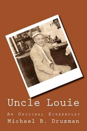 Uncle Louie de Michael B. Druxman