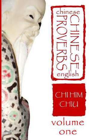 Chinese Proverbs, Volume One de Chi Him Chiu