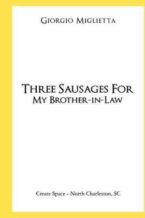 Three Sausages for My Brother-In-Law de Giorgio Miglietta