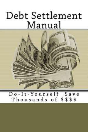 Debt Settlement Manual de MR Kirk James Lanahan