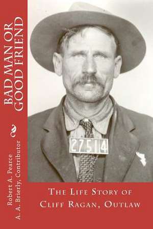 Bad Man or Good Friend de Robert A. Pearce Ph. D.