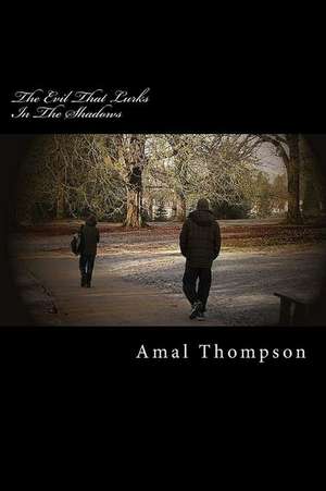 The Evil That Lurks in the Shadows de MR Amal Dejuan Thompson