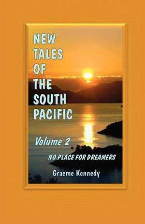 New Tales of the South Pacific Volume 2 de Graeme Kennedy