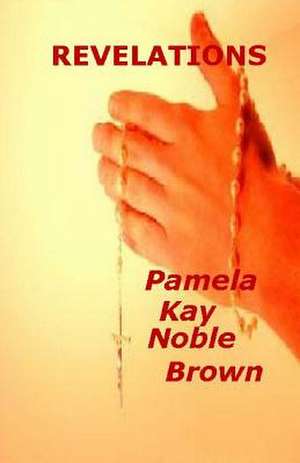 Revelations de Pamela Kay Noble Brown