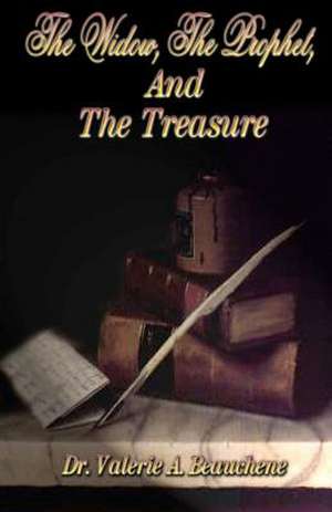 The Widow, the Prophet, and the Treasure de Valerie A. Beauchene