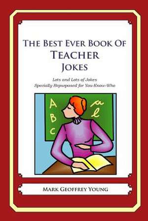 The Best Ever Book of Teacher Jokes de Mark Geoffrey Young