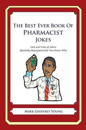 The Best Ever Book of Pharmacist Jokes de Mark Geoffrey Young