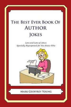 The Best Ever Book of Author Jokes de Mark Geoffrey Young