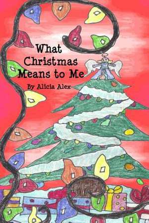 What Christmas Means to Me de Alicia Alex