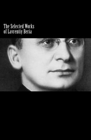 The Selected Works of Lavrentiy Beria de Lavrentiy Beria