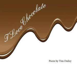 I Love Chocolate de Tim Dailey